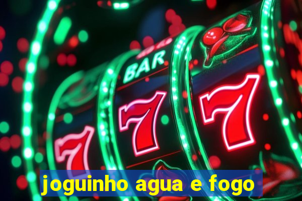 joguinho agua e fogo